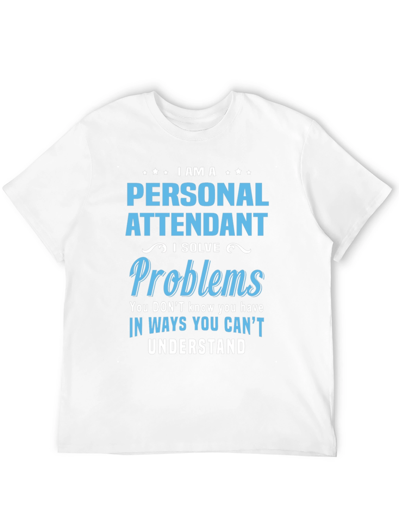 Personal Attendant Problem Solver T-Shirt