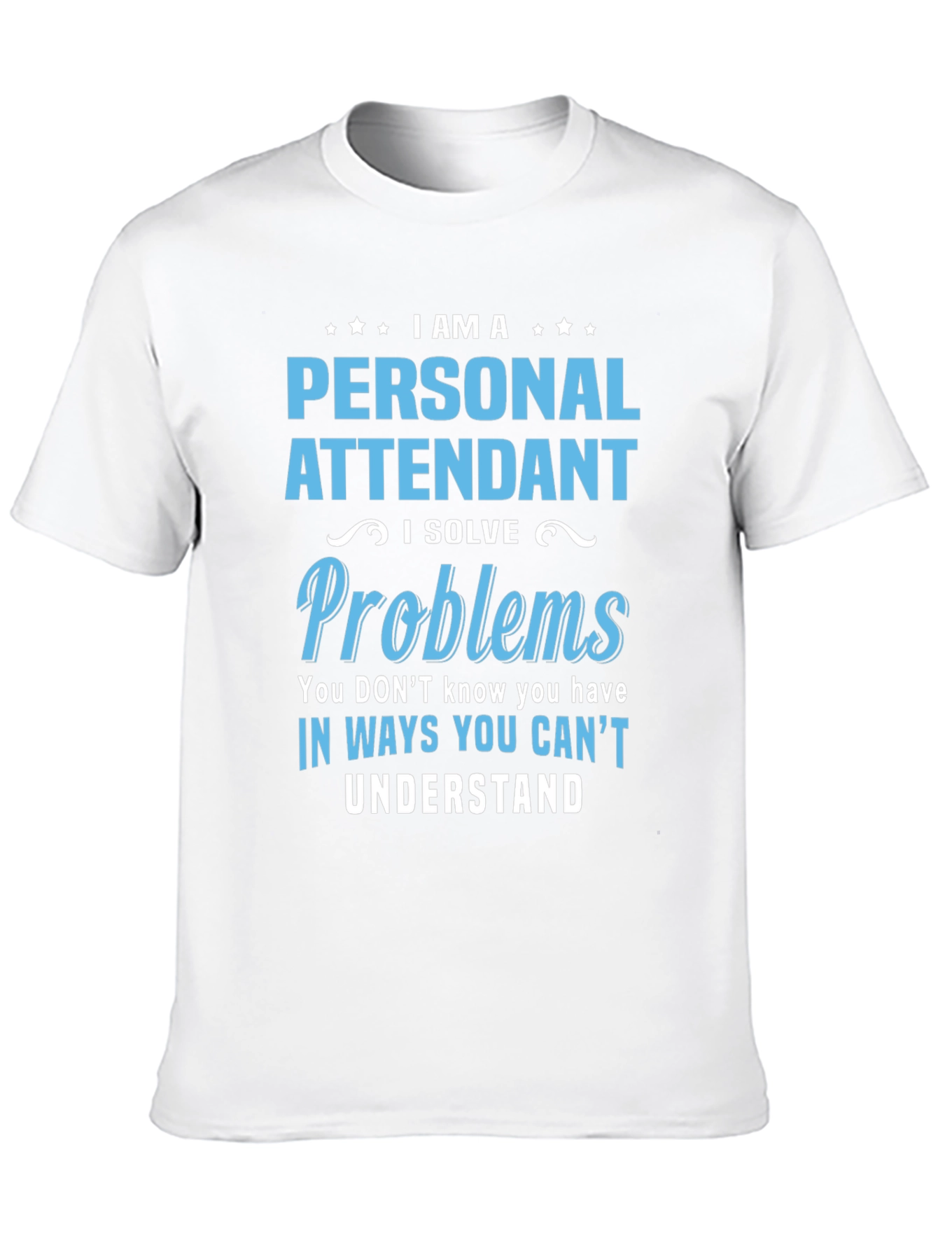 Personal Attendant Problem Solver T-Shirt