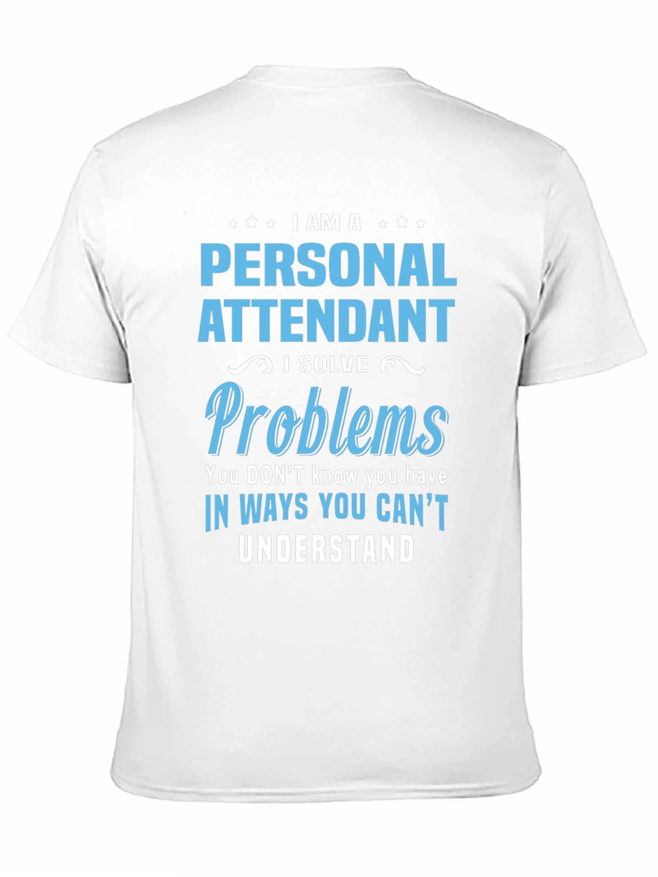 Personal Attendant Problem Solver T-Shirt