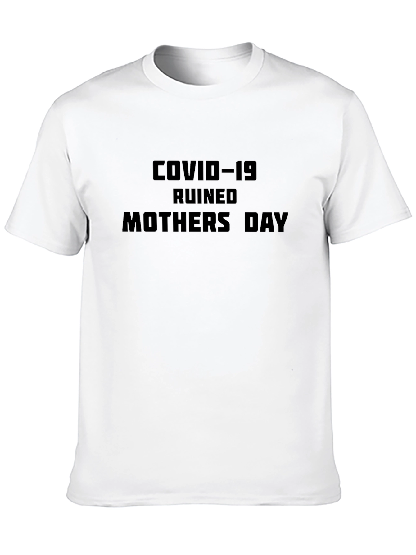 COVID-19 Ruined Mothers Day Black T-Shirt