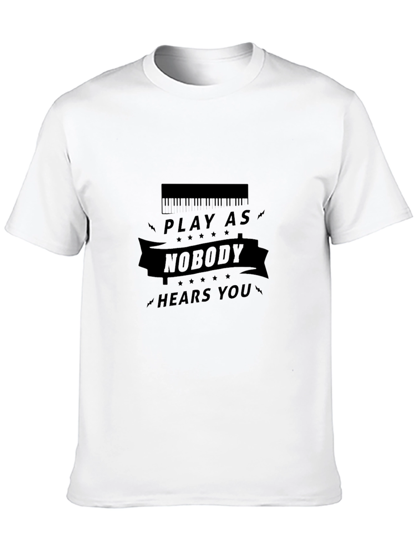 Play as Nobody Hears You T-Shirt