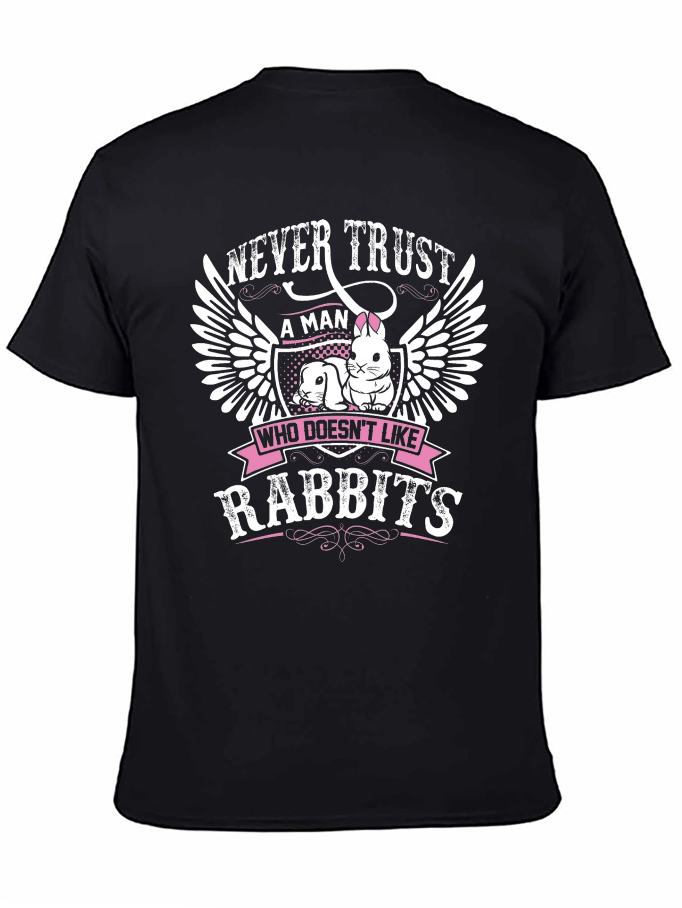 Never Trust a Man Who Doesnt Like Rabbits T-Shirt