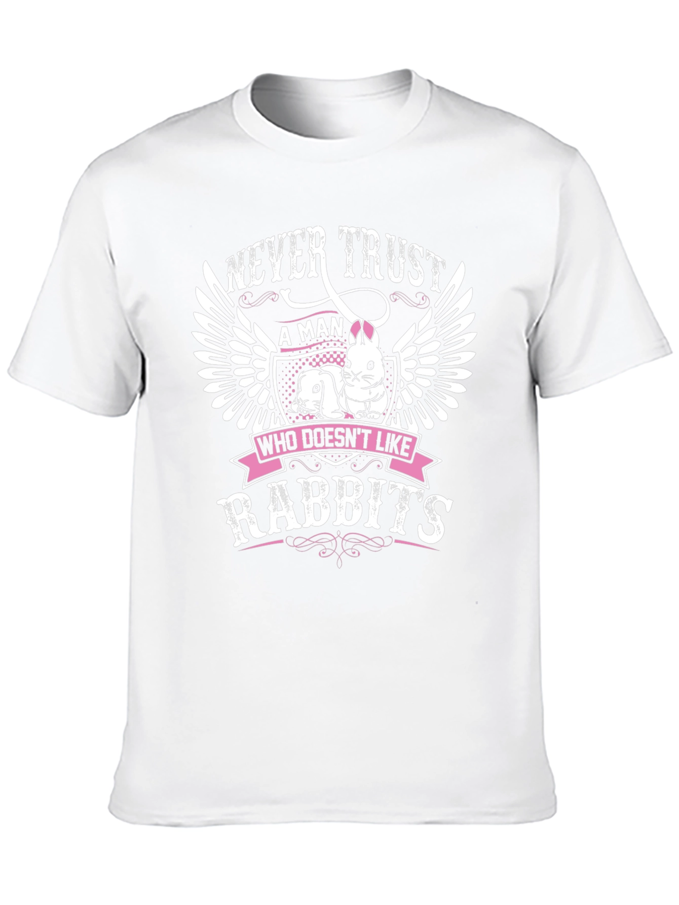Never Trust a Man Who Doesnt Like Rabbits T-Shirt