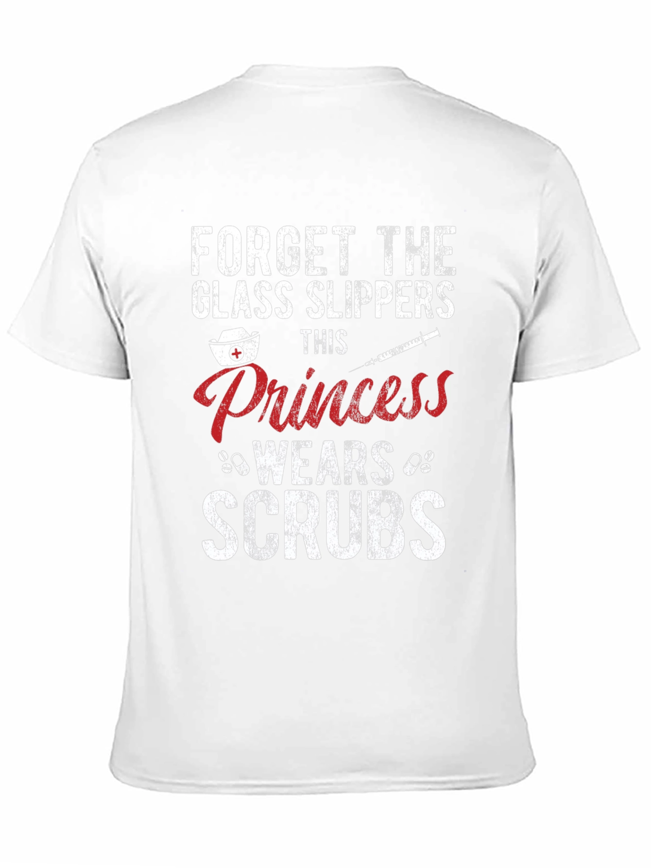 Forget Glass Slippers Princess Wears Scrubs T-Shirt