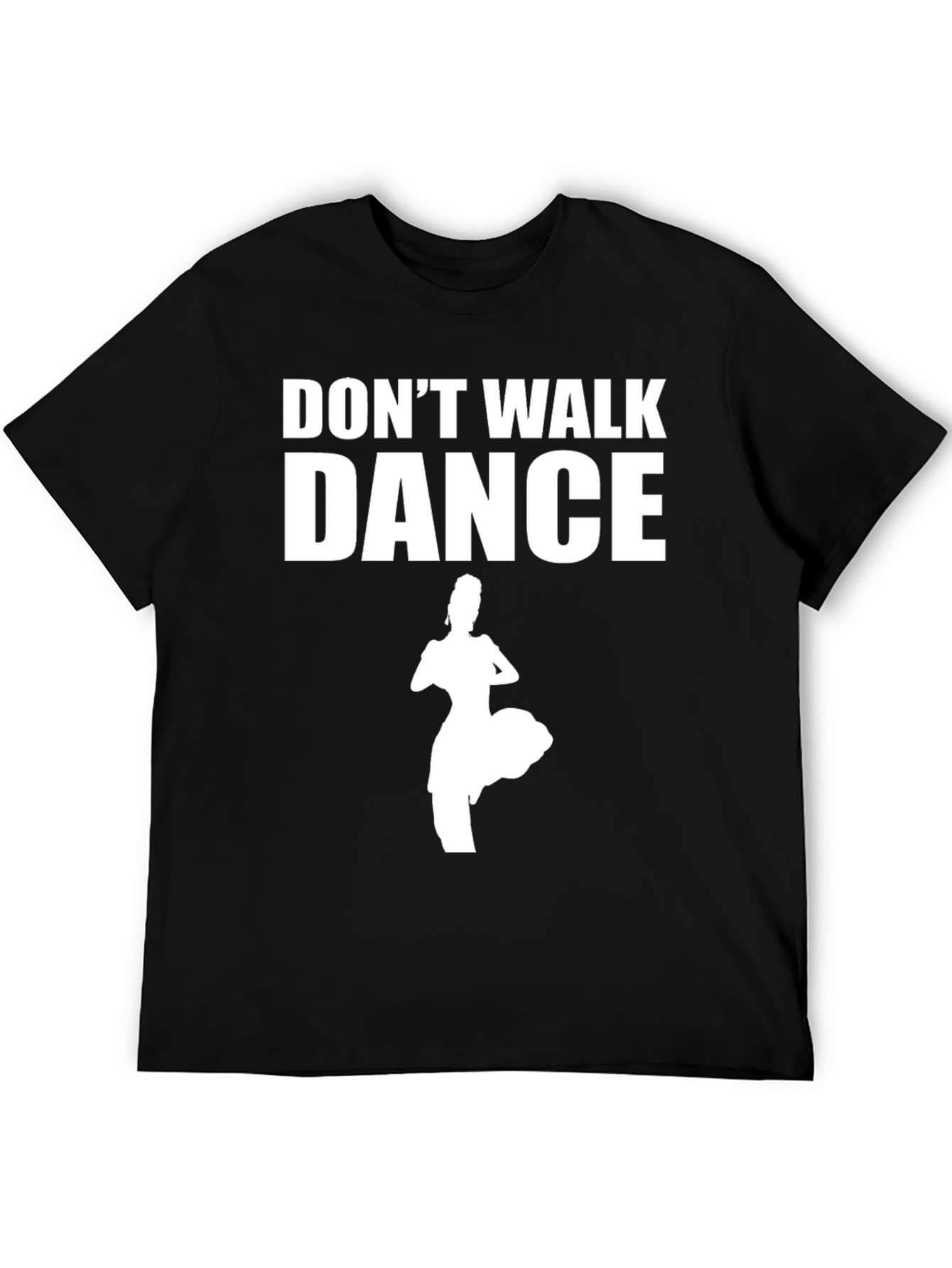 Dont Walk Dance Black T-Shirt