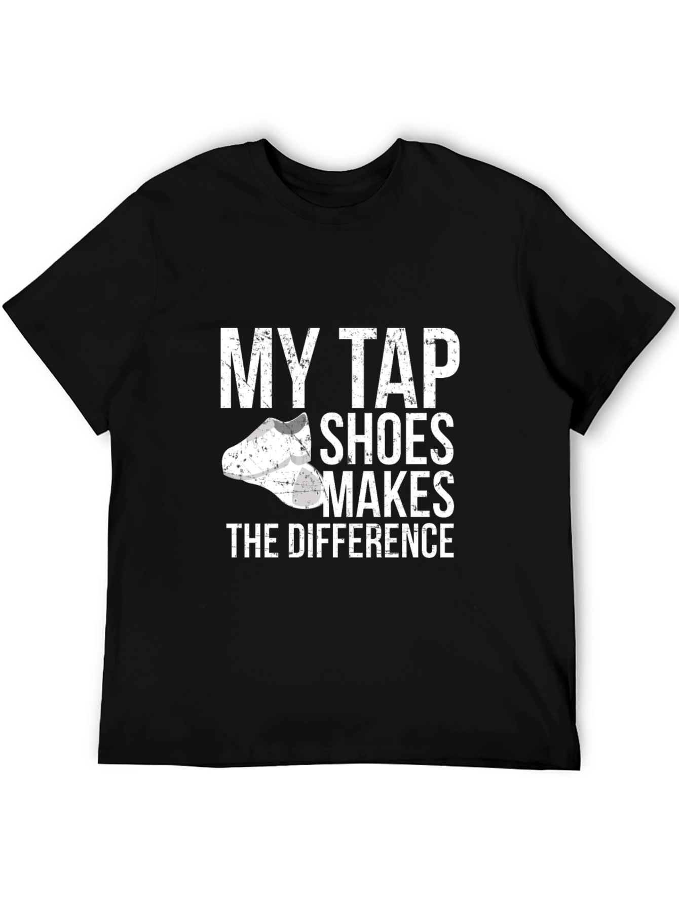 My Tap Shoes Makes The Difference Black T-Shirt