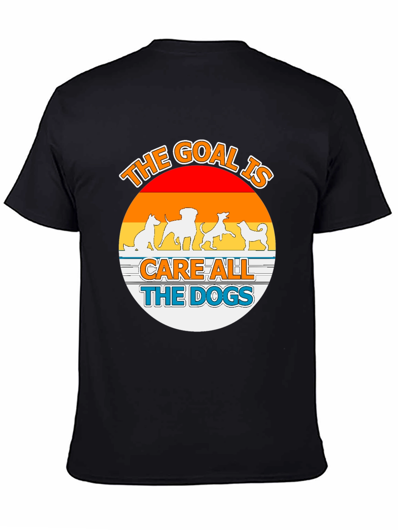 The Goal is Care All the Dogs Graphic Tee