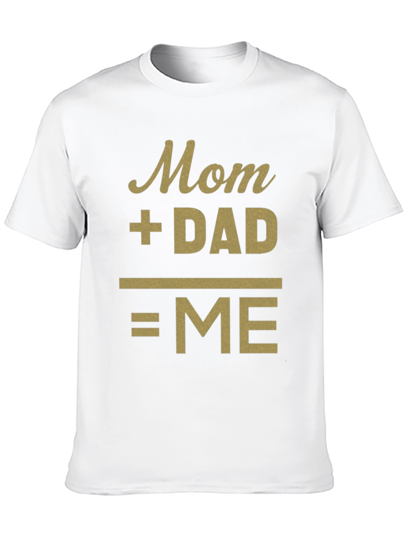 Mom + Dad = Me Funny Family T-Shirt