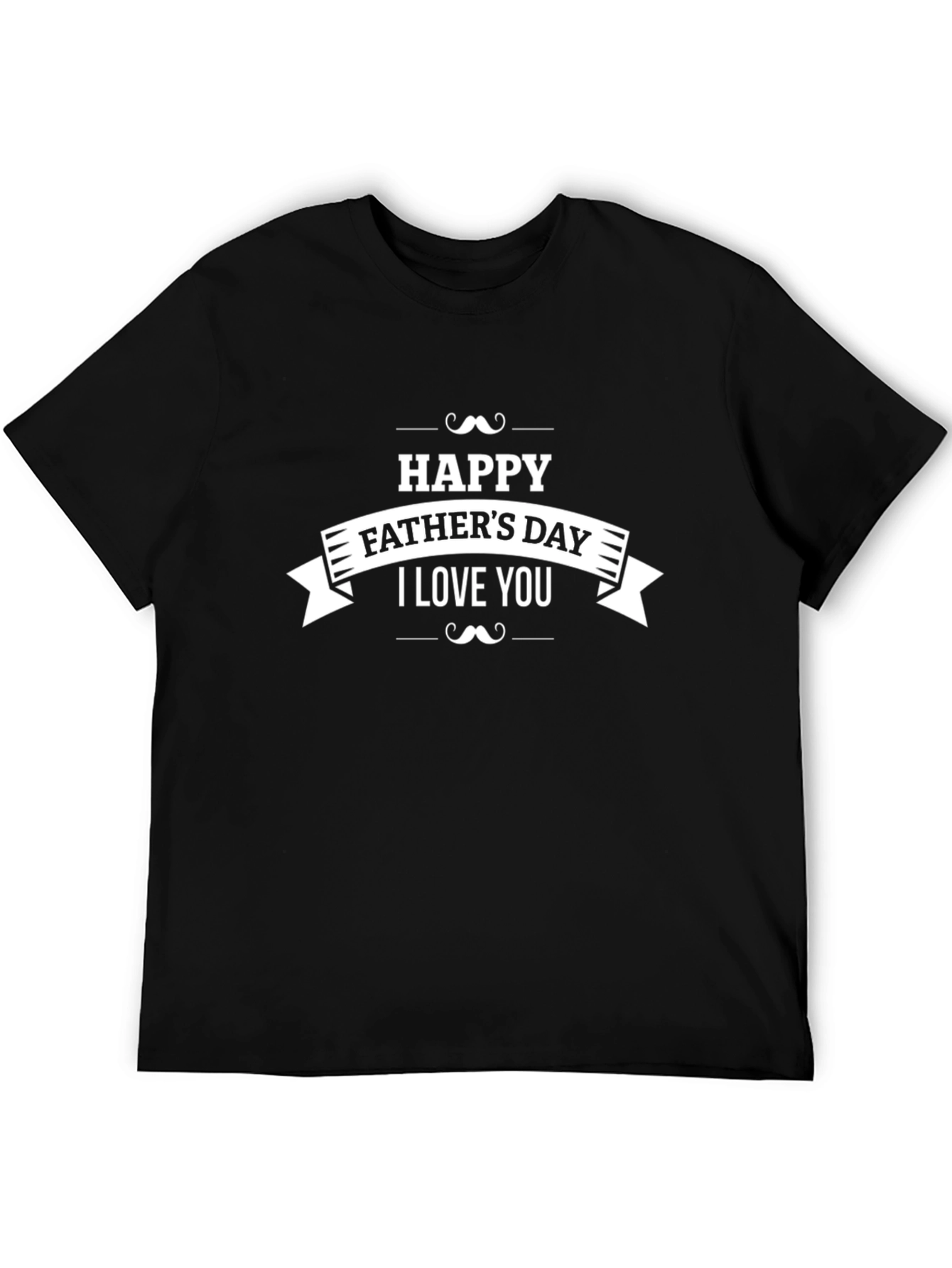 Happy Fathers Day T-Shirt - I Love You!