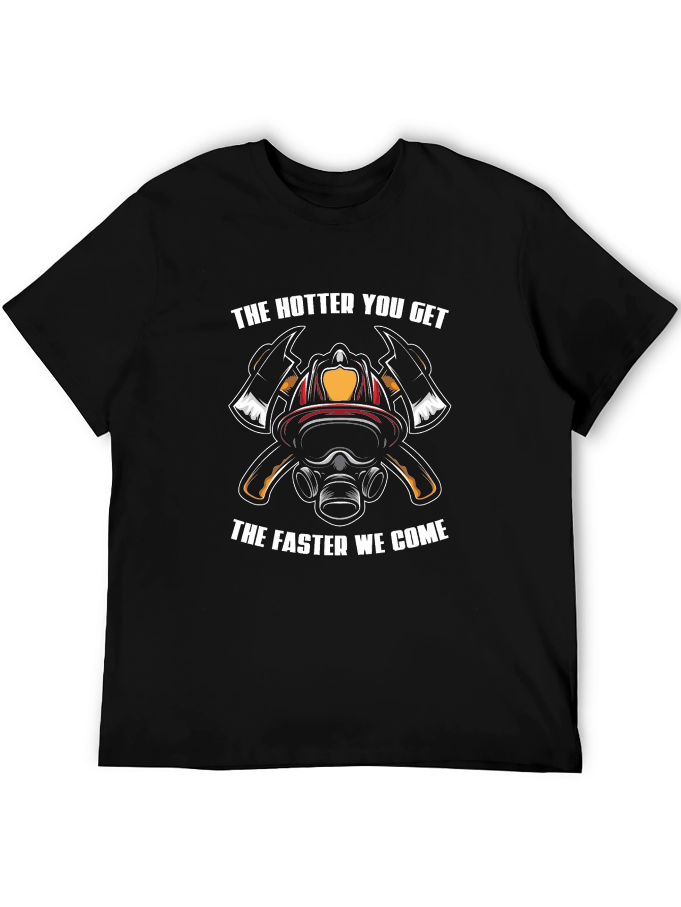Firefighter T-Shirt: The Hotter You Get