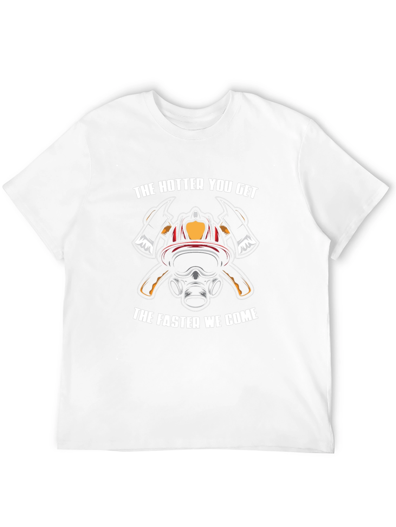 Firefighter T-Shirt: The Hotter You Get