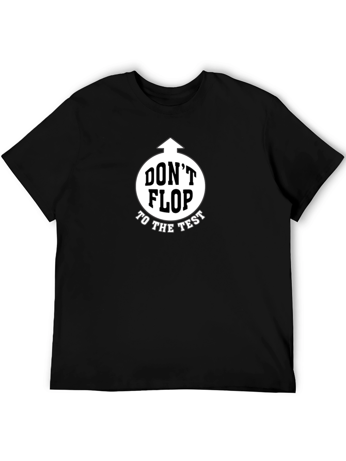 Dont Flop to the Test Black Graphic T-Shirt