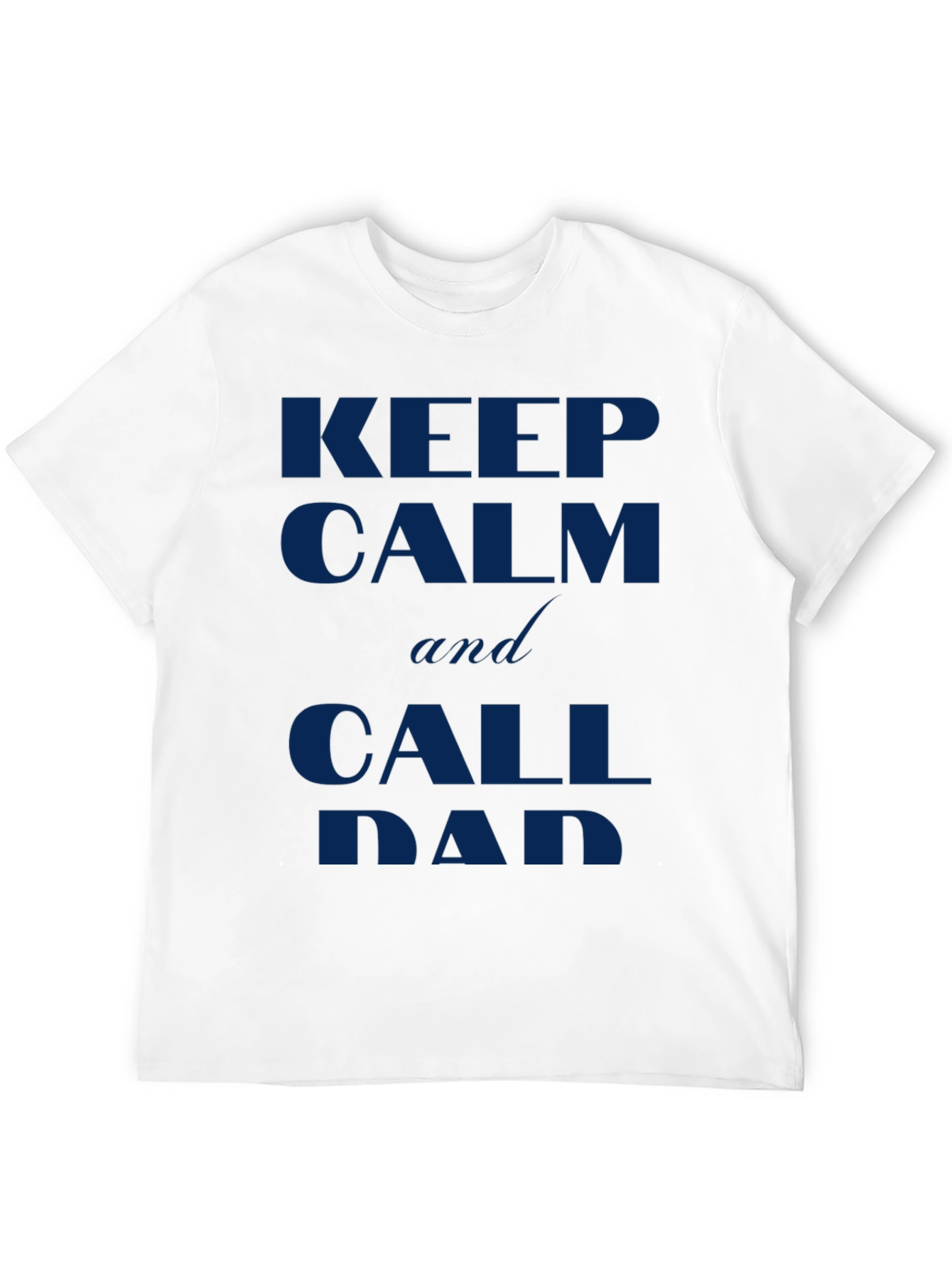 Keep Calm and Call Dad T-Shirt