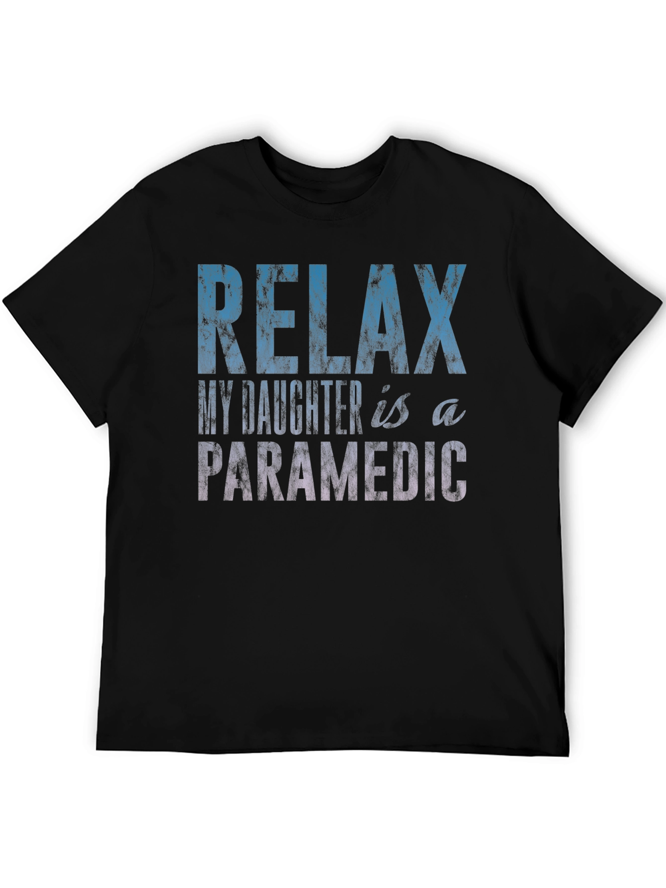 Relax My Daughter is a Paramedic T-Shirt