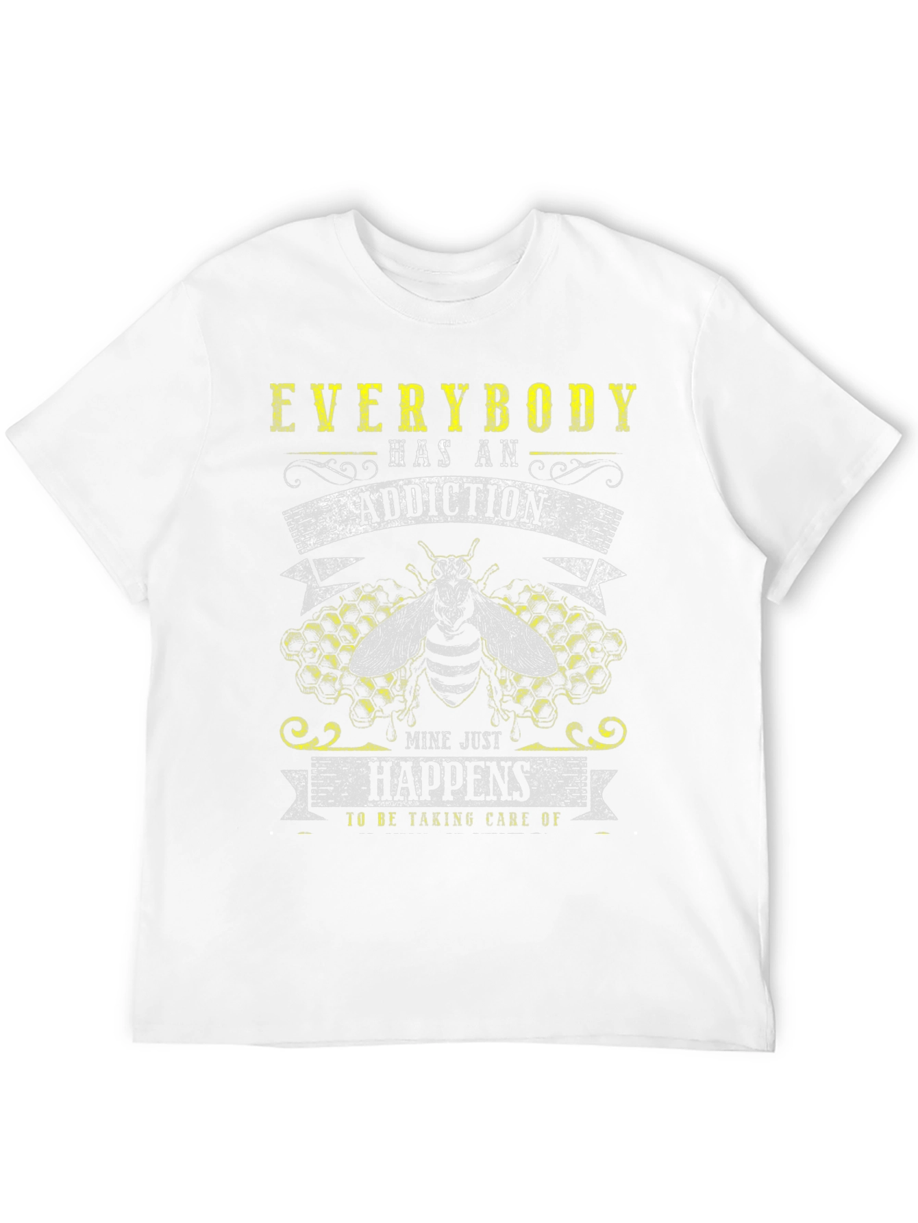 Addiction Bee T-Shirt - Everybody Has An Addiction