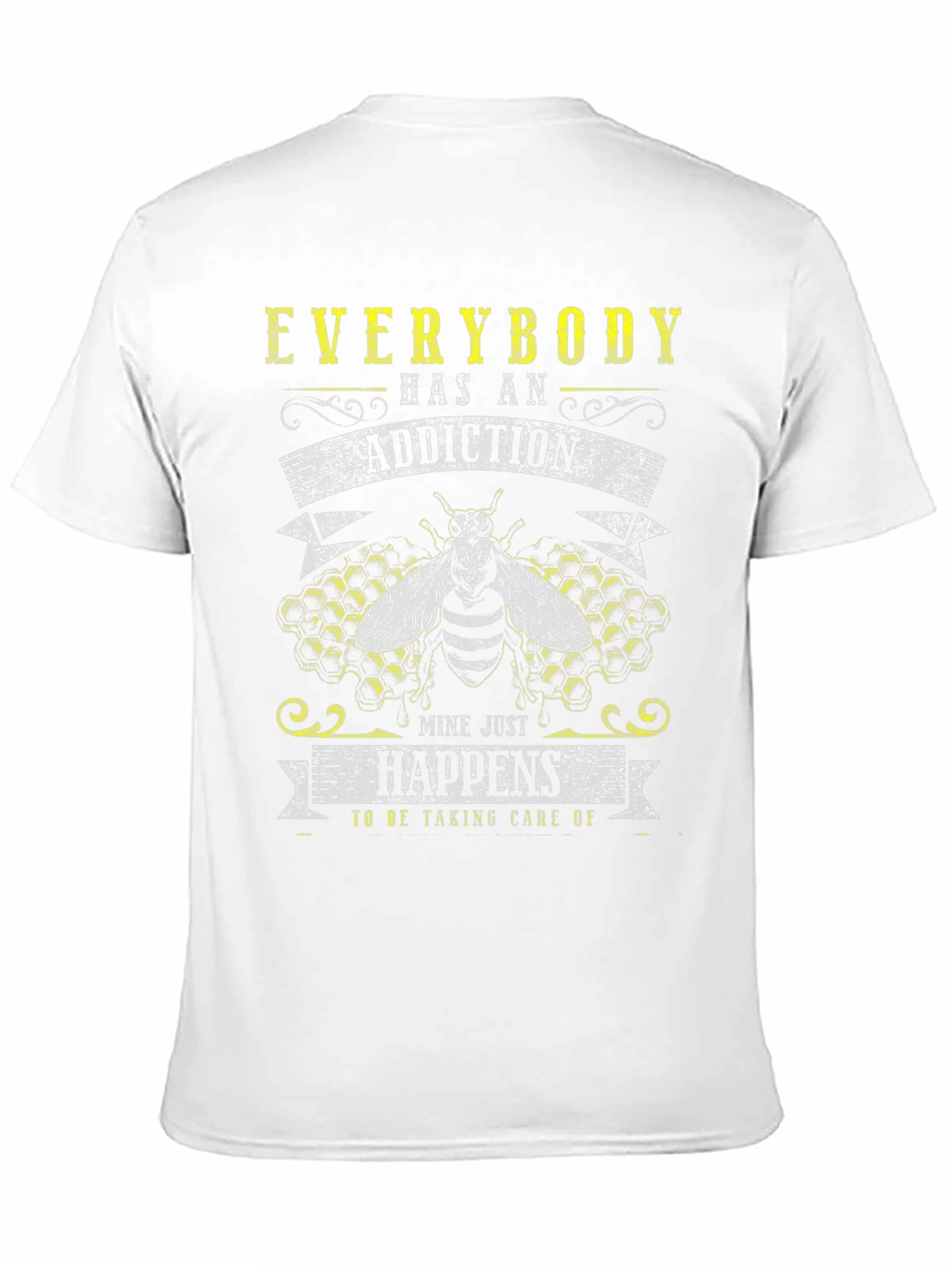 Addiction Bee T-Shirt - Everybody Has An Addiction