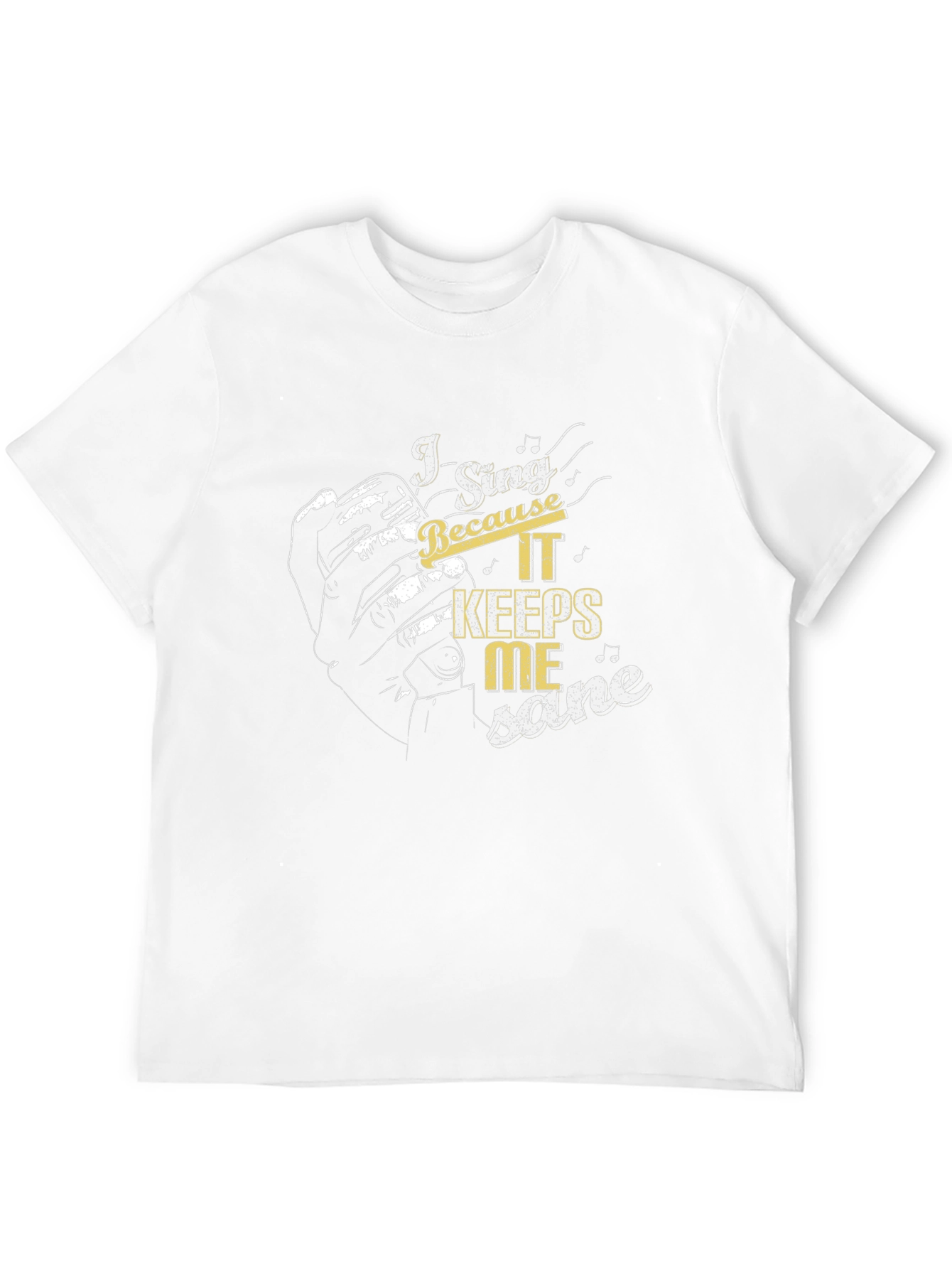 I Sing Because It Keeps Me Sane Graphic Tee