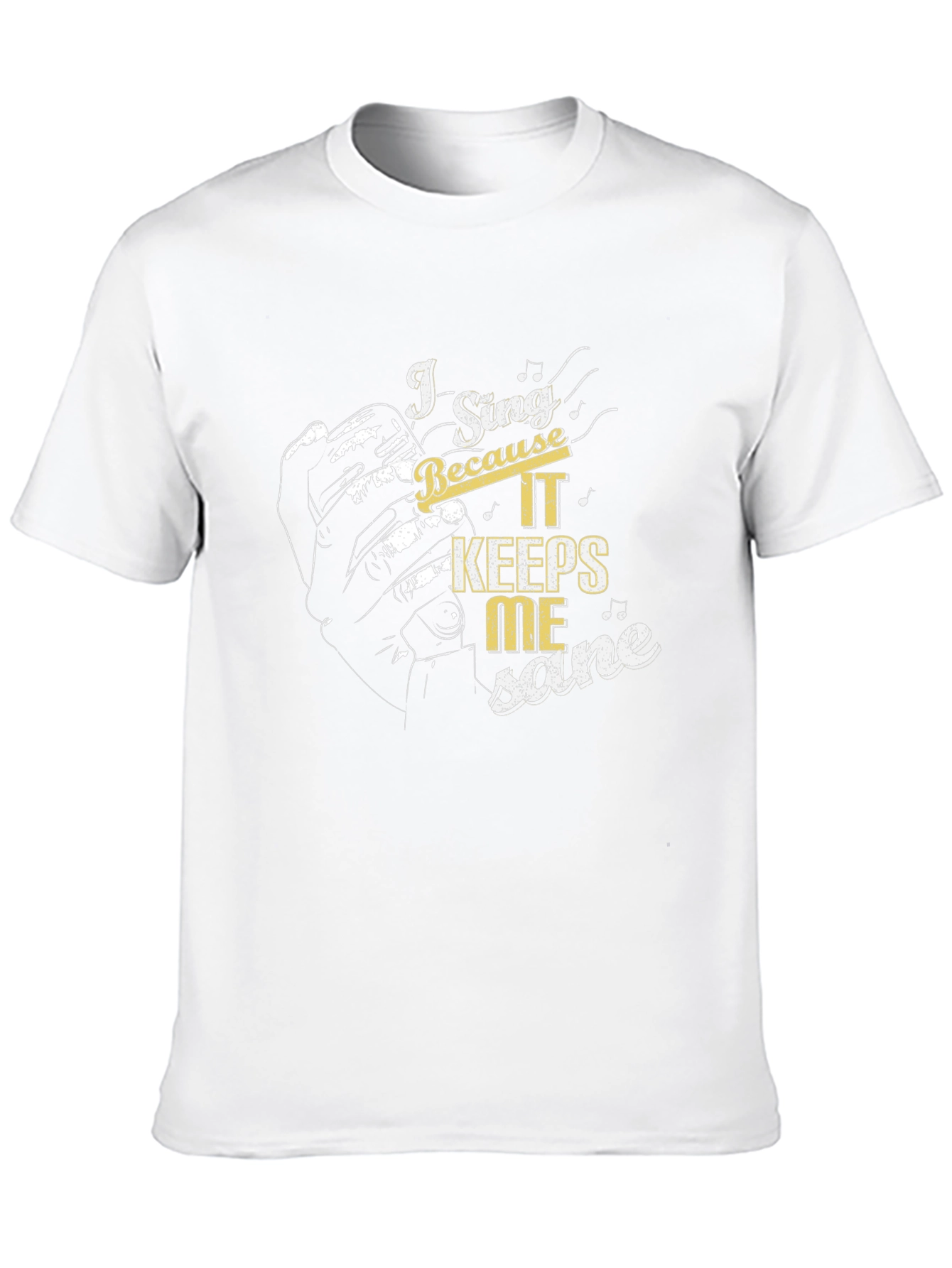 I Sing Because It Keeps Me Sane Graphic Tee