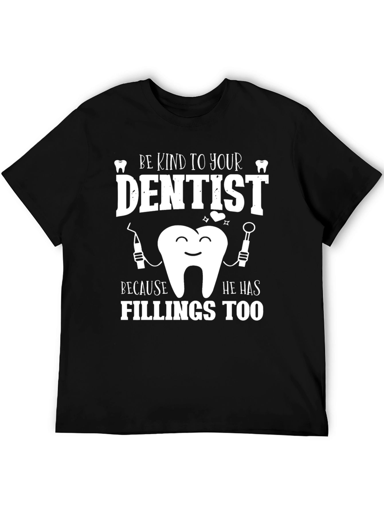 Dentist Humor Graphic Tee - Be Kind T-Shirt