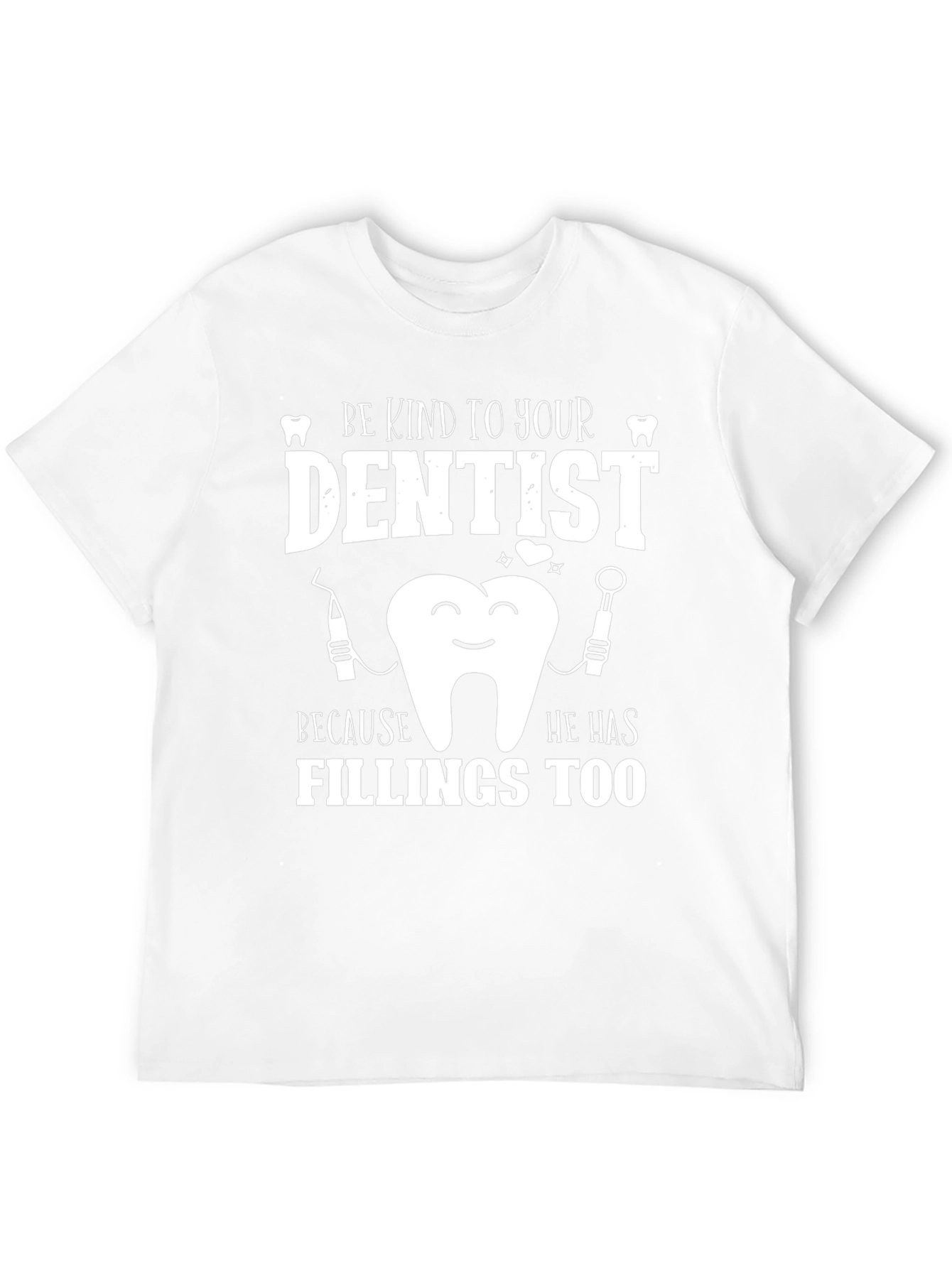 Dentist Humor Graphic Tee - Be Kind T-Shirt