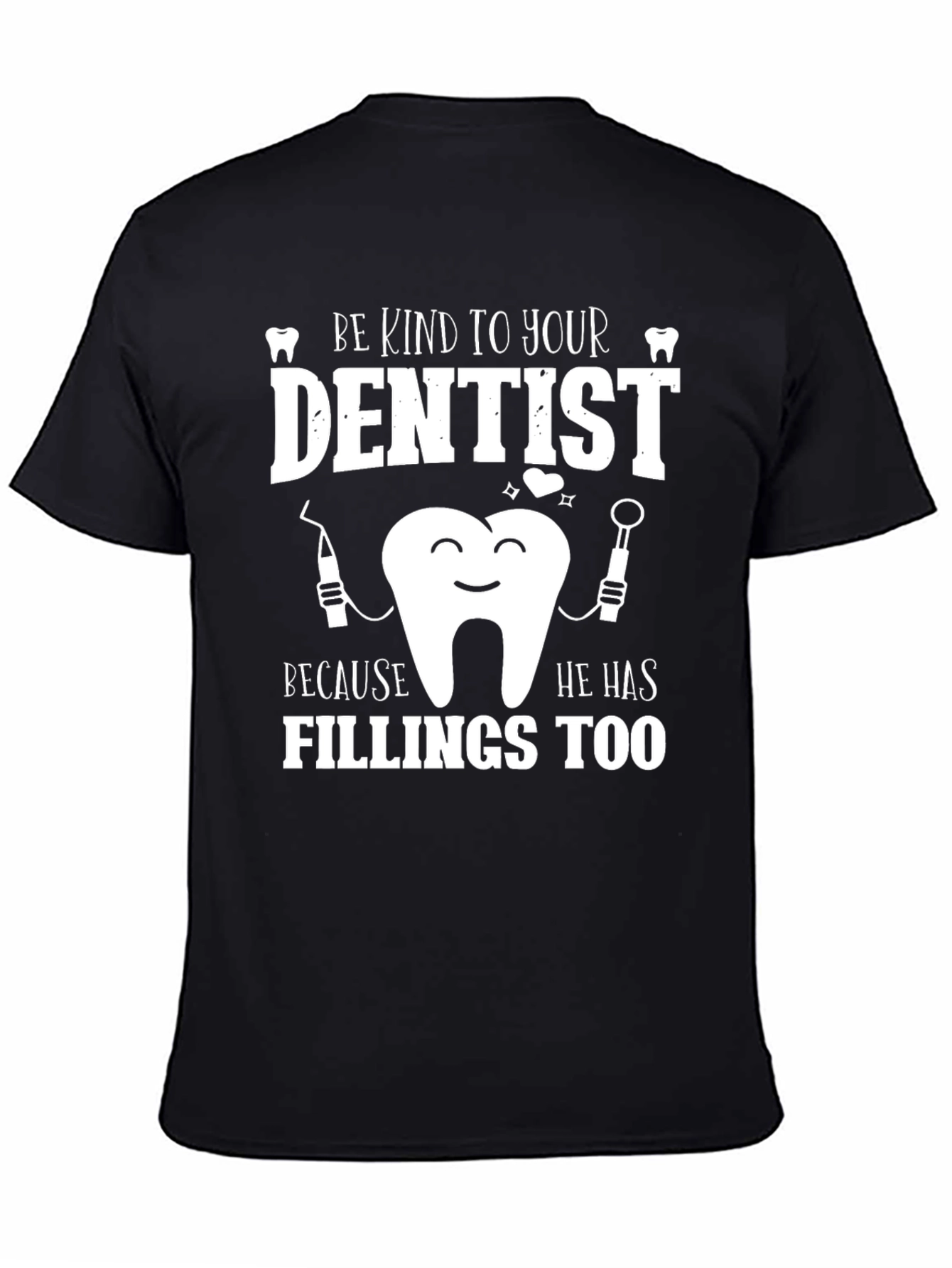 Dentist Humor Graphic Tee - Be Kind T-Shirt