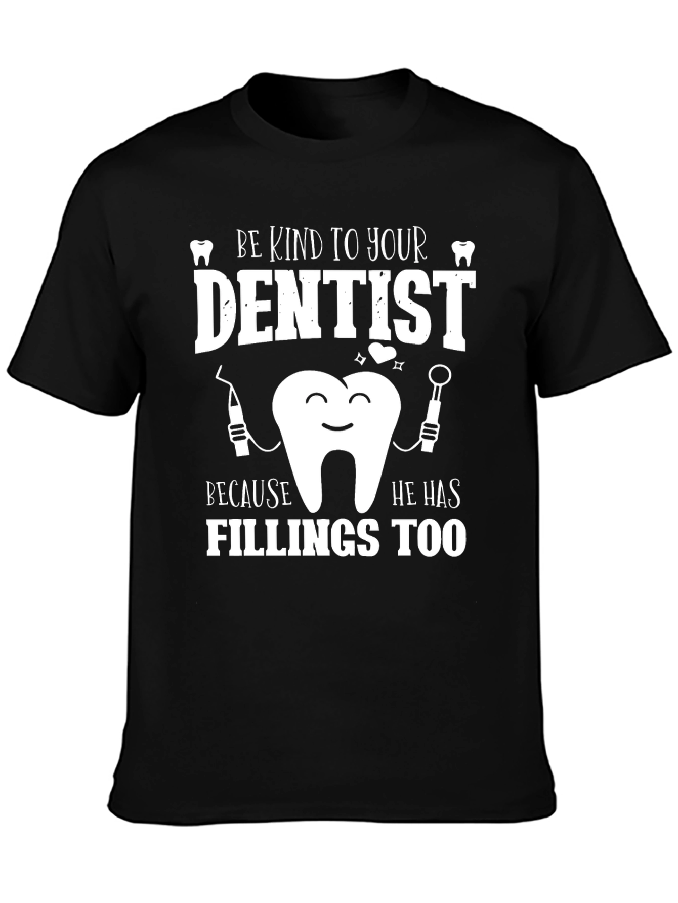 Dentist Humor Graphic Tee - Be Kind T-Shirt