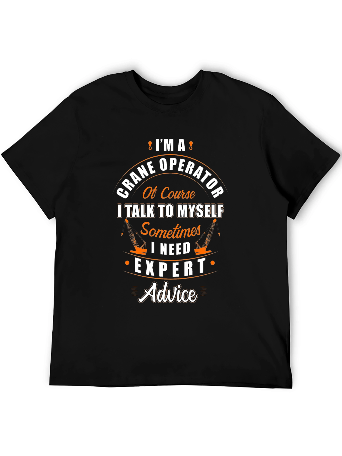 Crane Operator T-Shirt - Expert Advice