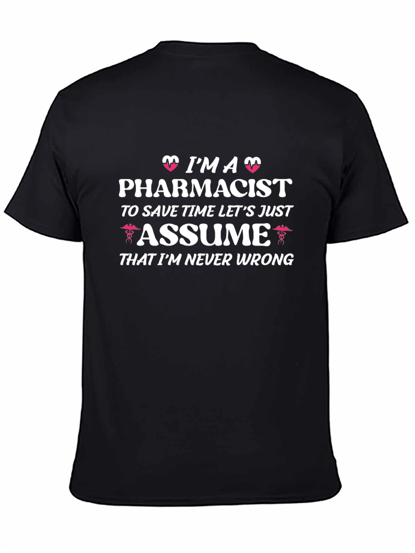 Pharmacist Never Wrong Graphic Tee