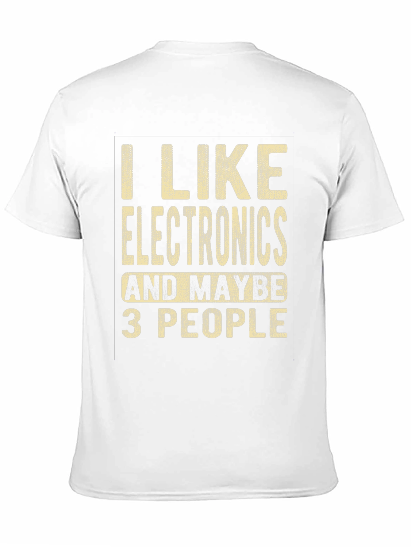 I Like Electronics and Maybe 3 People Funny T-Shirt