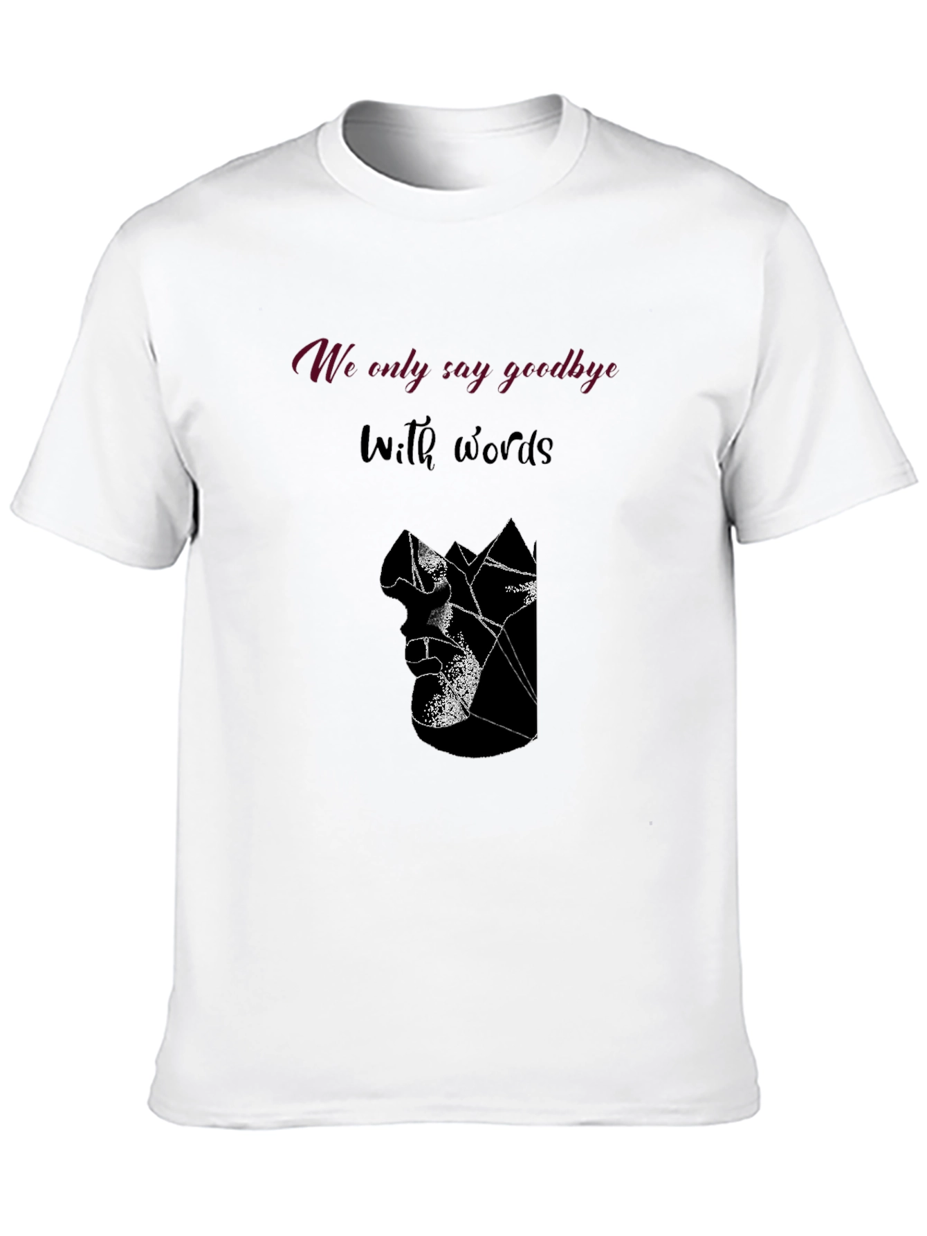 We Only Say Goodbye With Words Graphic Tee