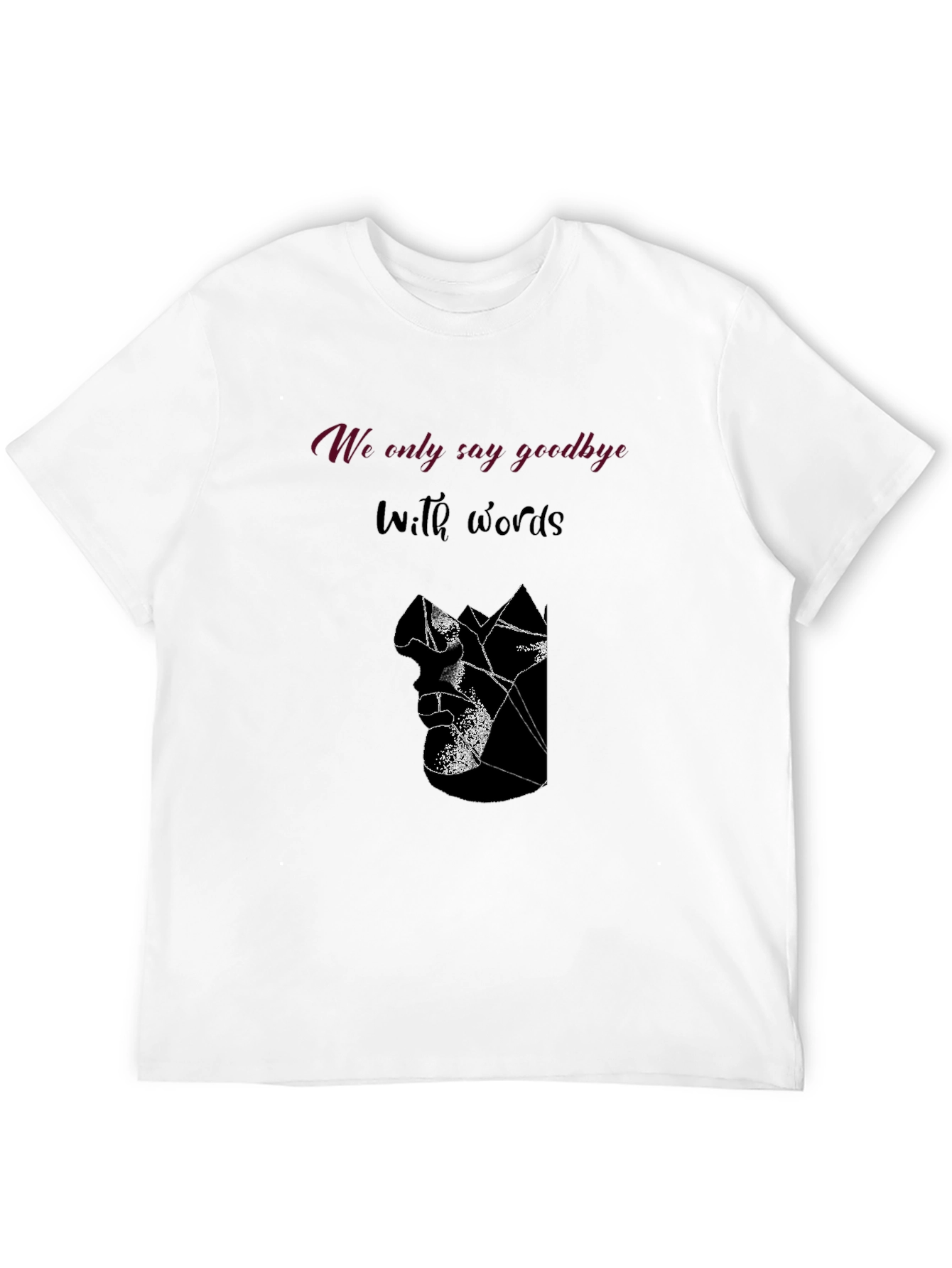 We Only Say Goodbye With Words Graphic Tee