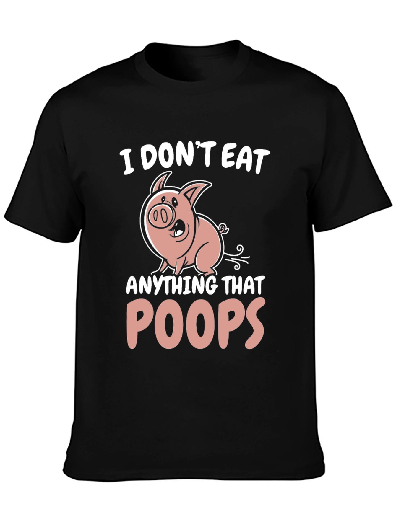I Dont Eat Anything That Poops T-Shirt