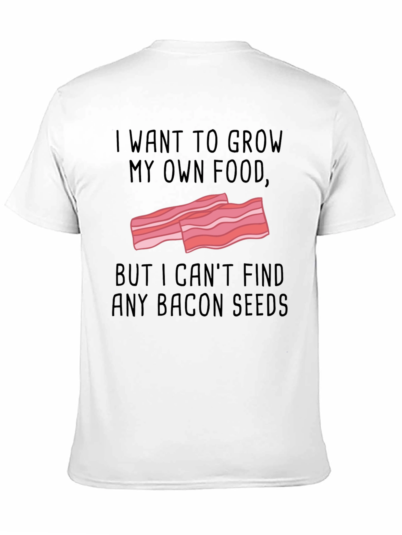 Funny Bacon Seeds T-Shirt - Grow Your Own Food!