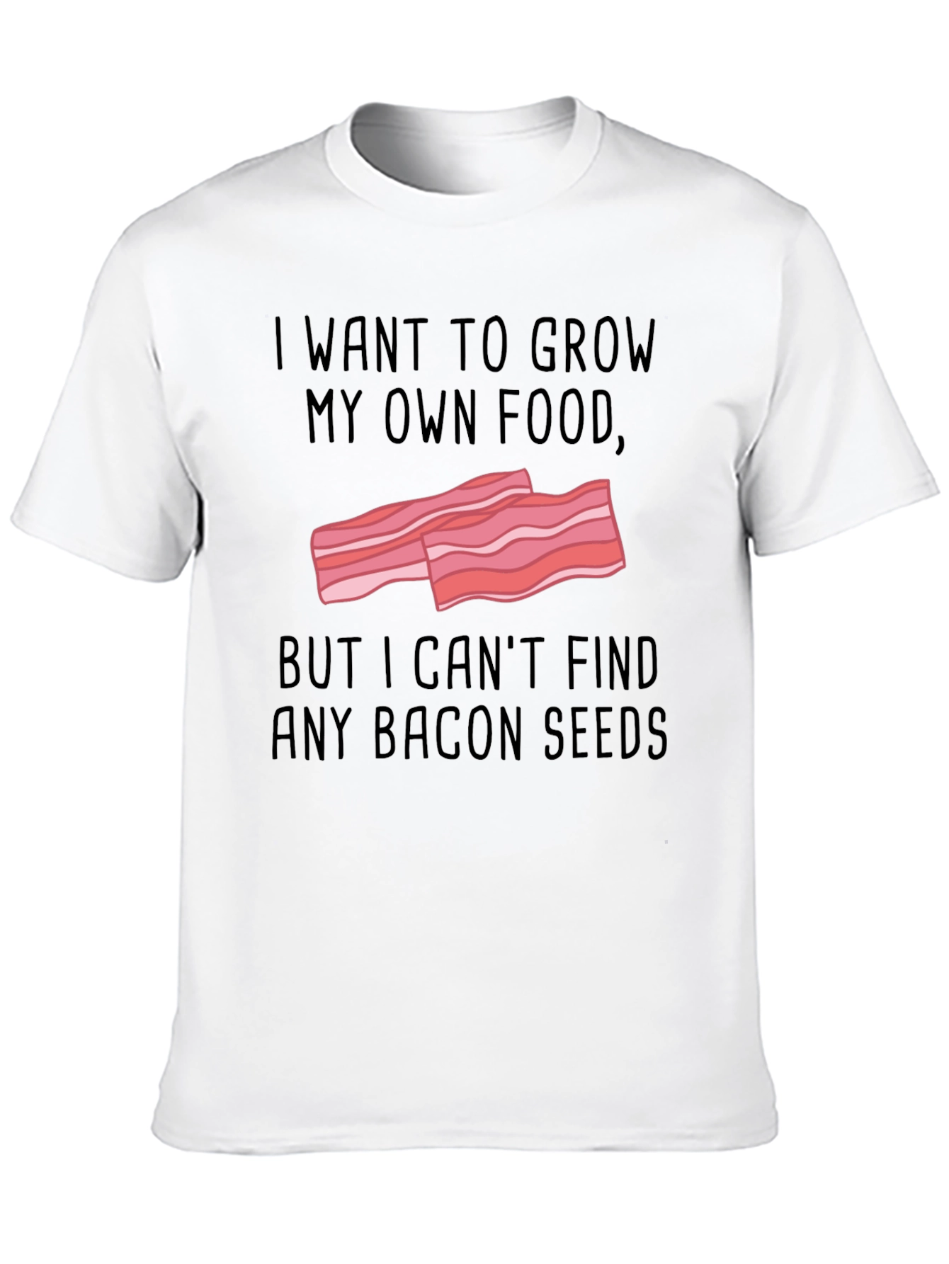 Funny Bacon Seeds T-Shirt - Grow Your Own Food!