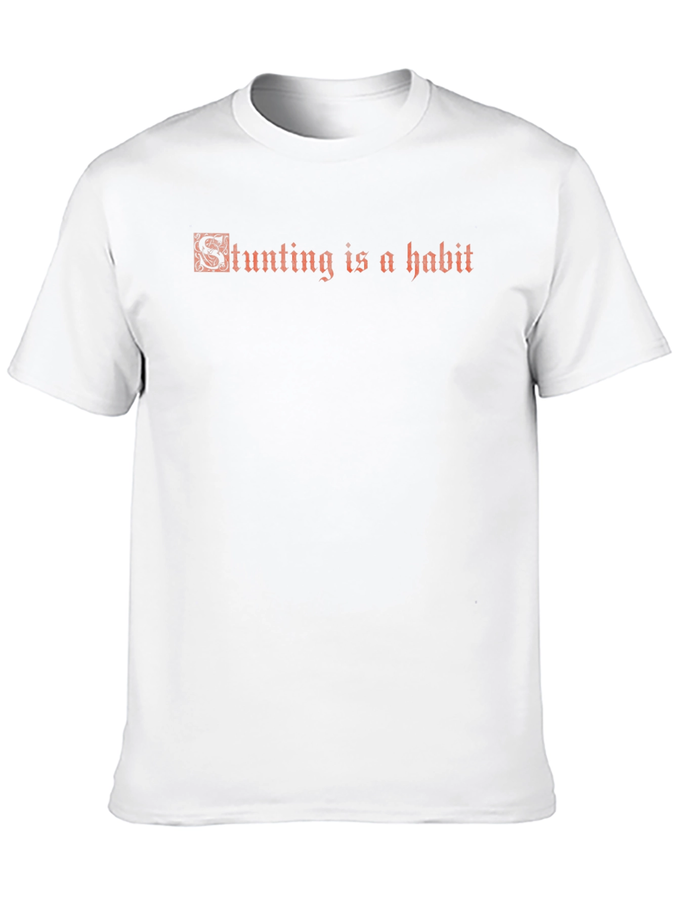 Stunting is a Habit - Graphic Tee
