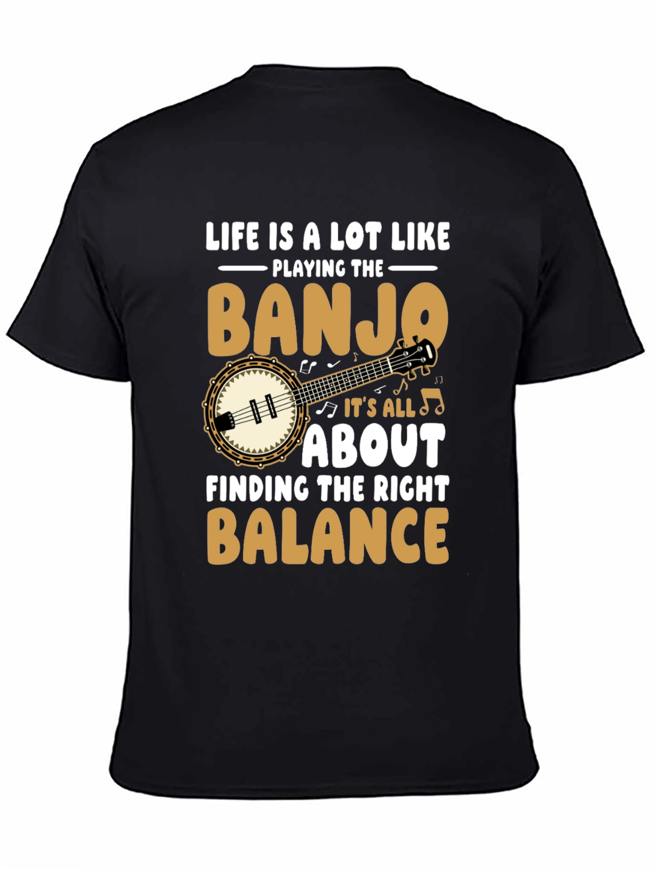 Life is a Lot Like Playing the Banjo T-Shirt