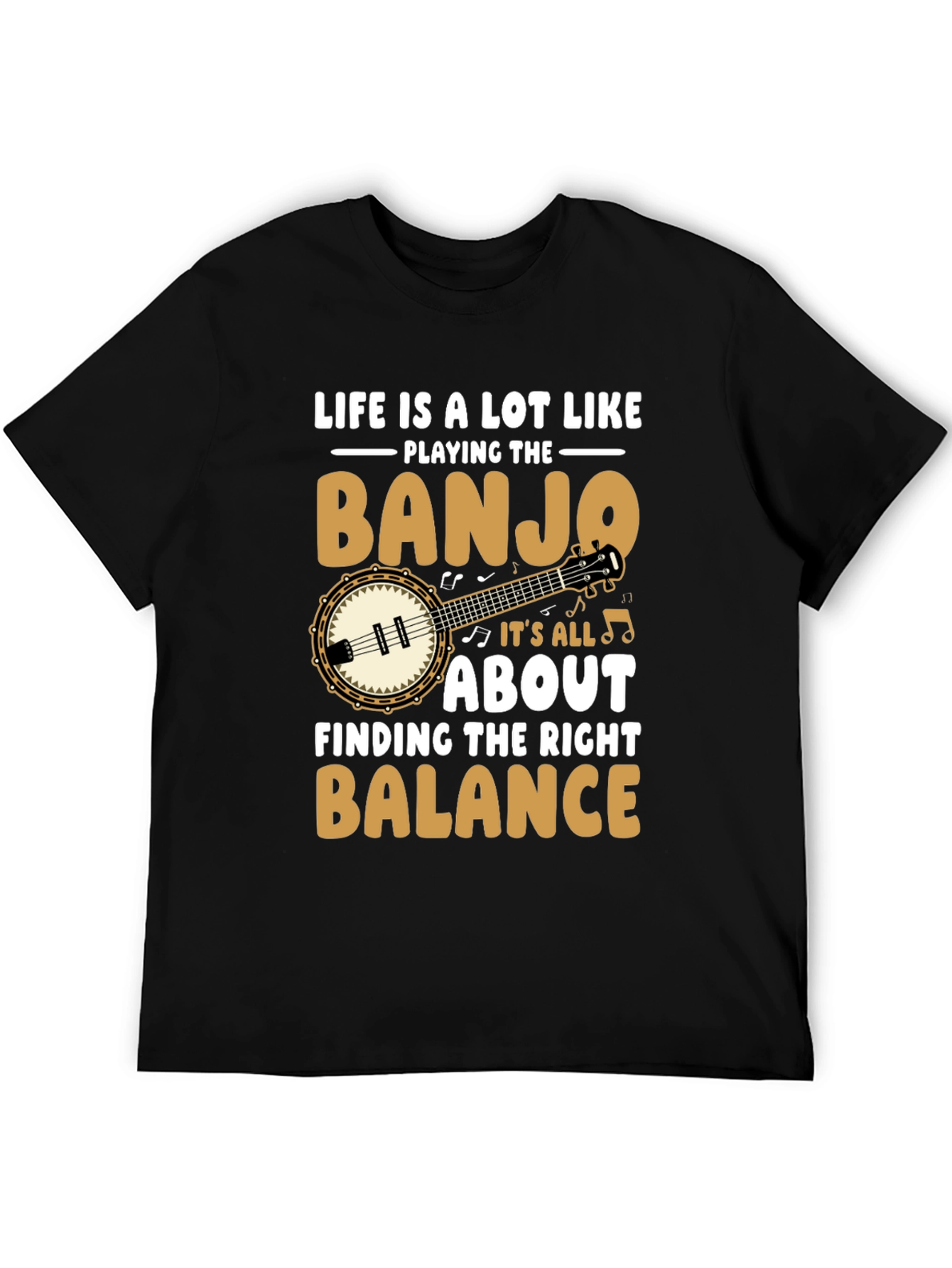 Life is a Lot Like Playing the Banjo T-Shirt