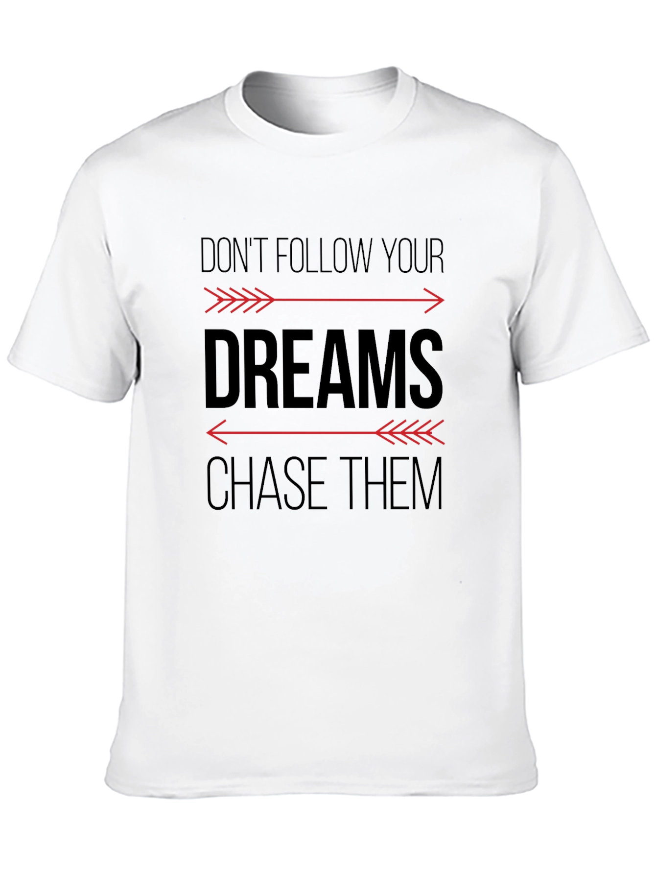 Motivational Graphic T-Shirt - Chase Your Dreams