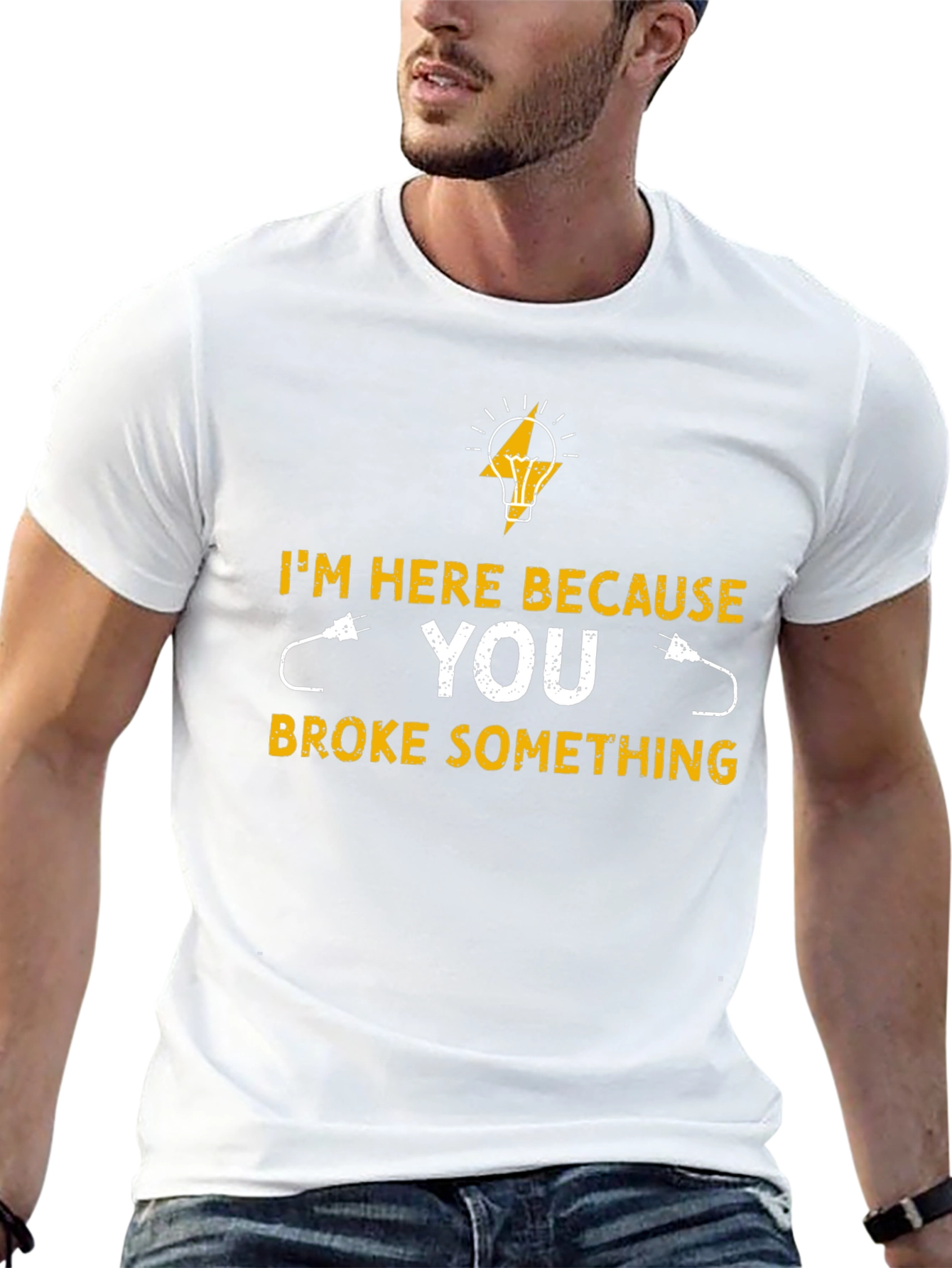 Electrician T-Shirt - Im Here Because You Broke Something