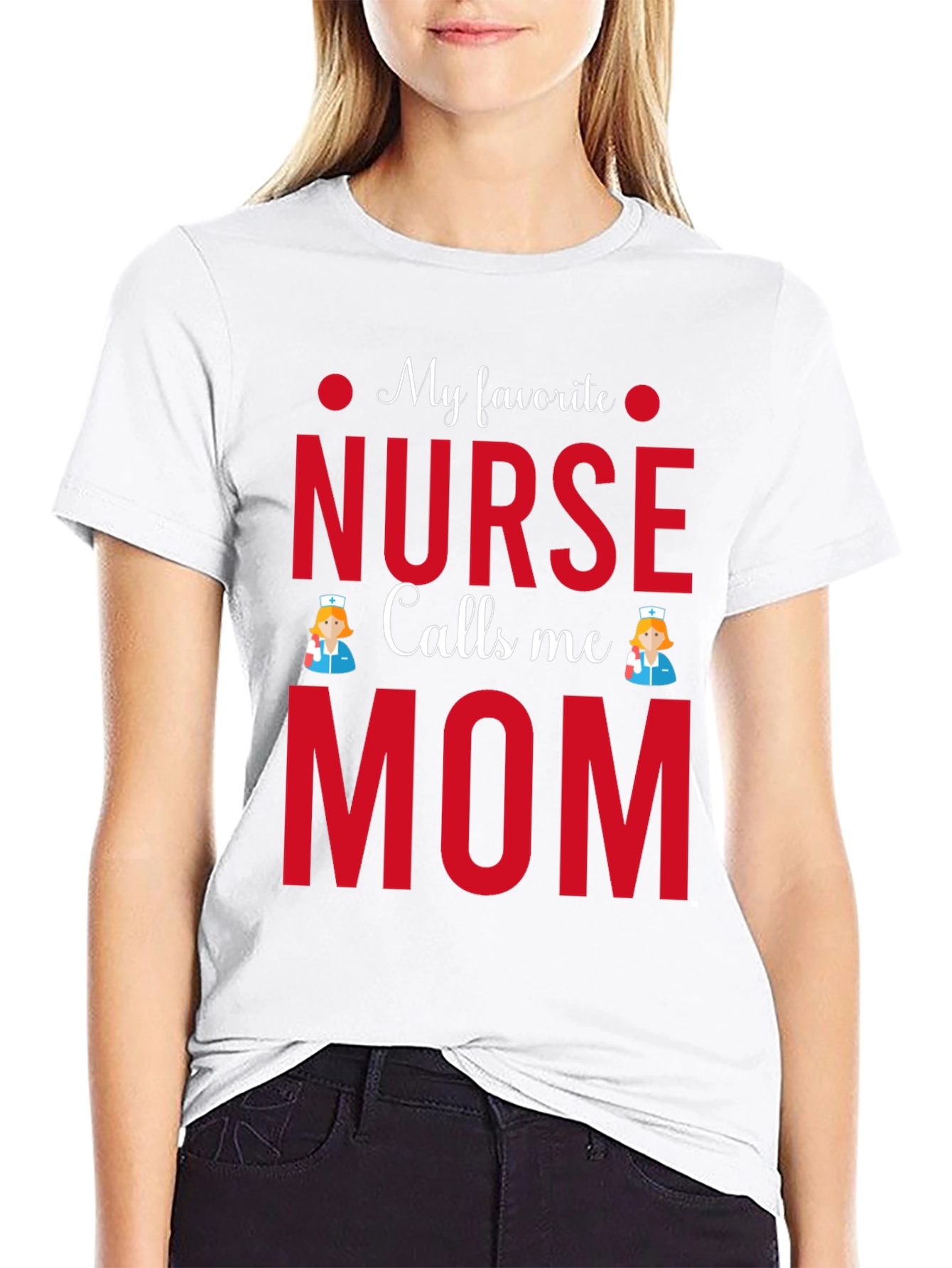 My Favorite Nurse Calls Me Mom T-Shirt