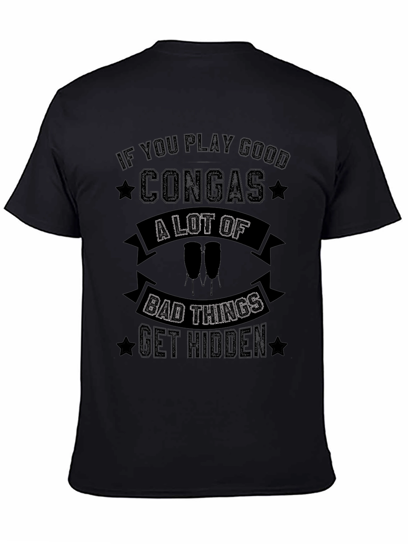 Conga Player T-Shirt - Bad Things Get Hidden
