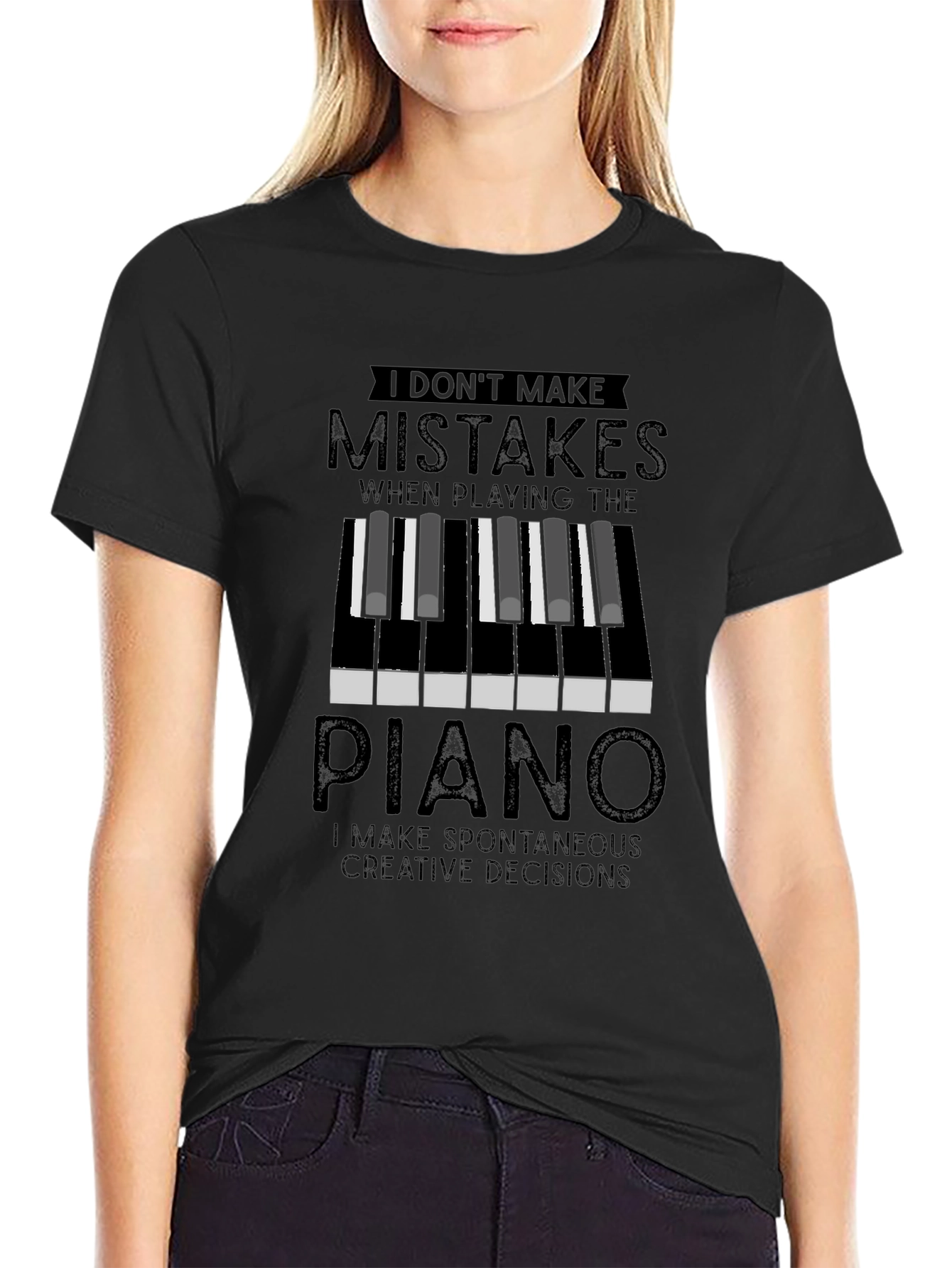 Piano Player T-Shirt: I Dont Make Mistakes Creative Decisions