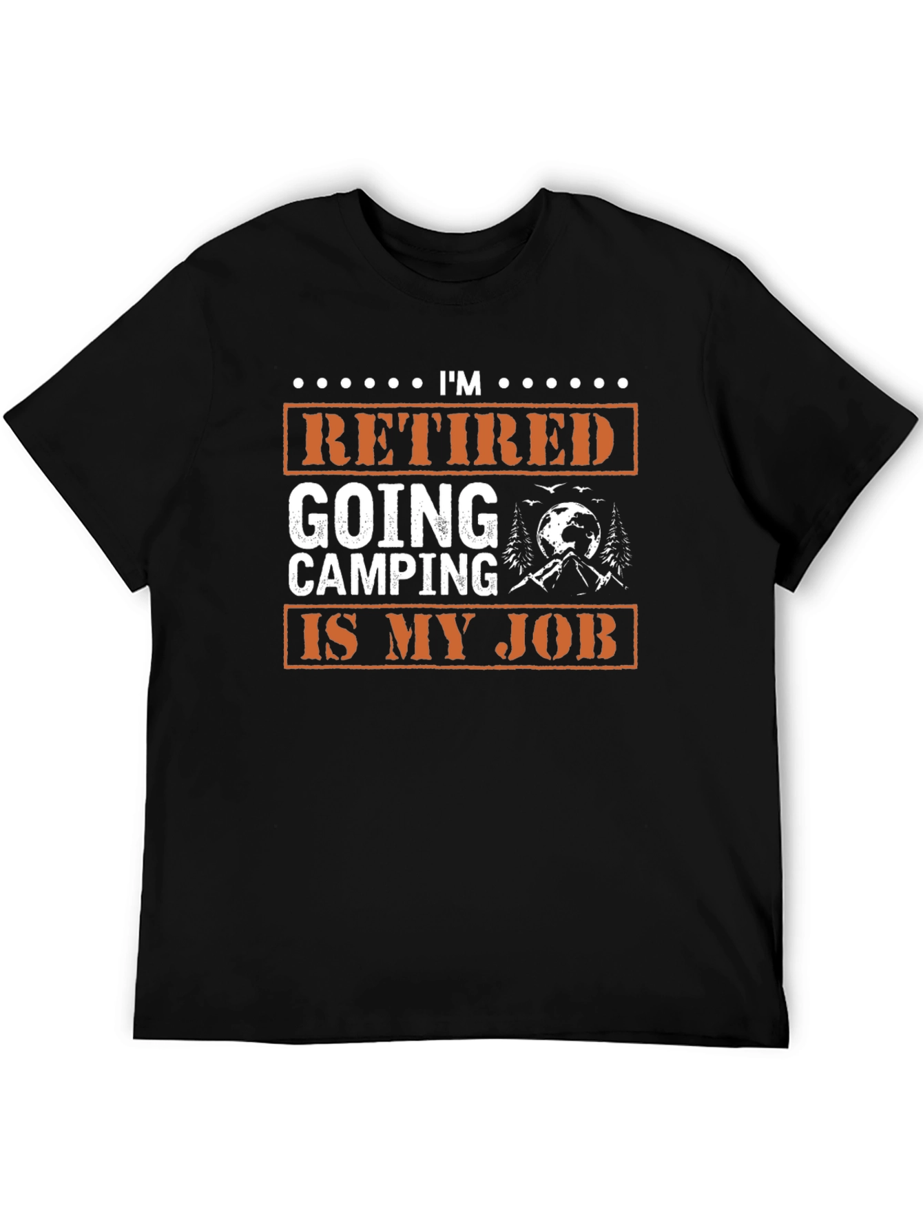 Retired Going Camping Is My Job Graphic Tee