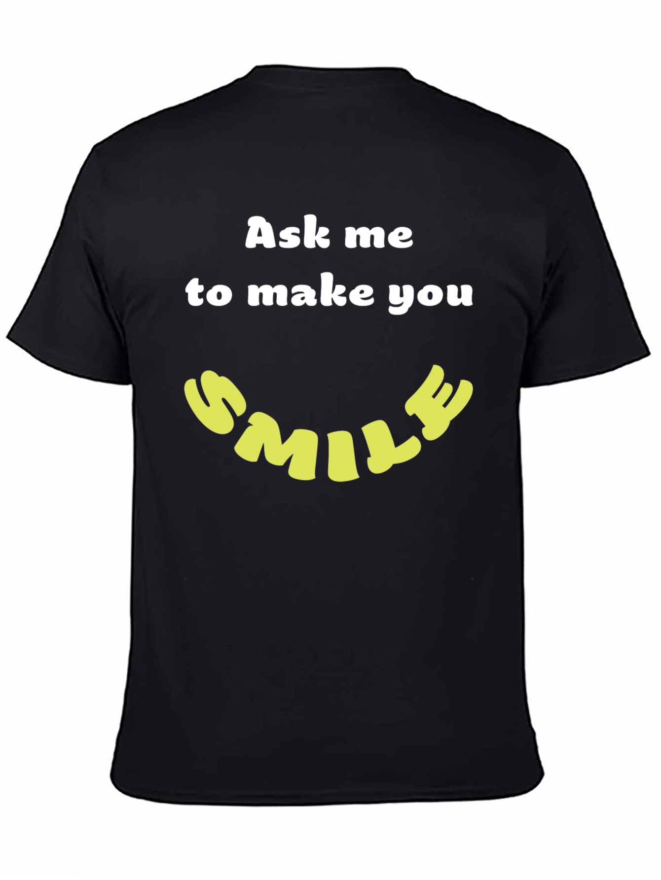 Ask Me to Make You Smile T-Shirt