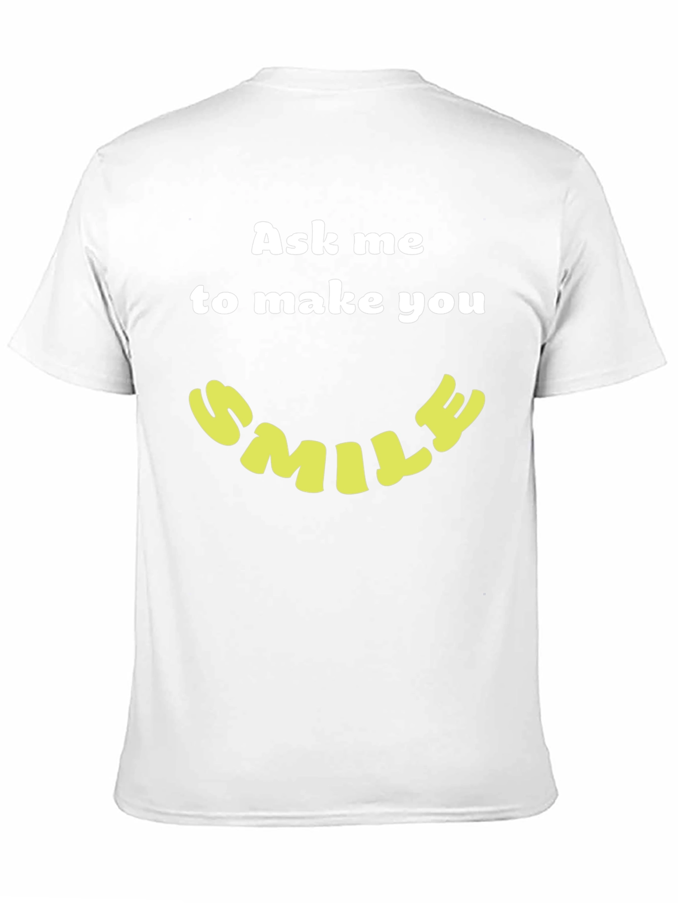 Ask Me to Make You Smile T-Shirt