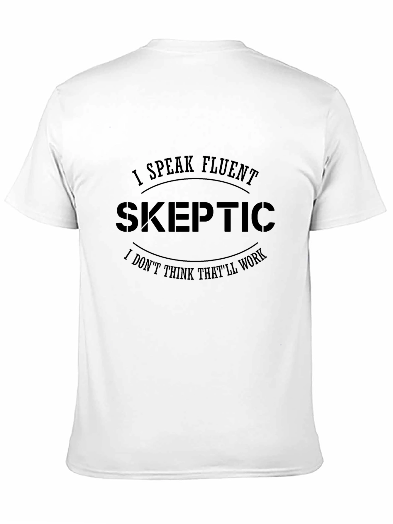 Fluent Skeptic Black T-Shirt: Funny Skeptic Quote Tee