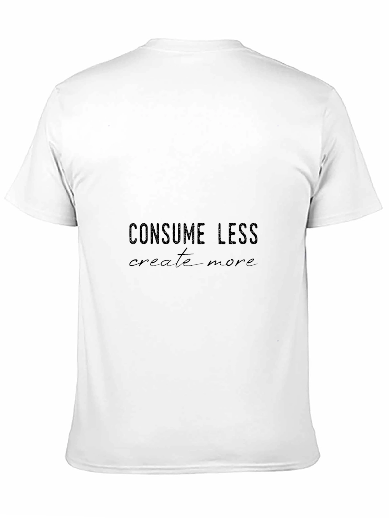 Consume Less Create More Black T-Shirt