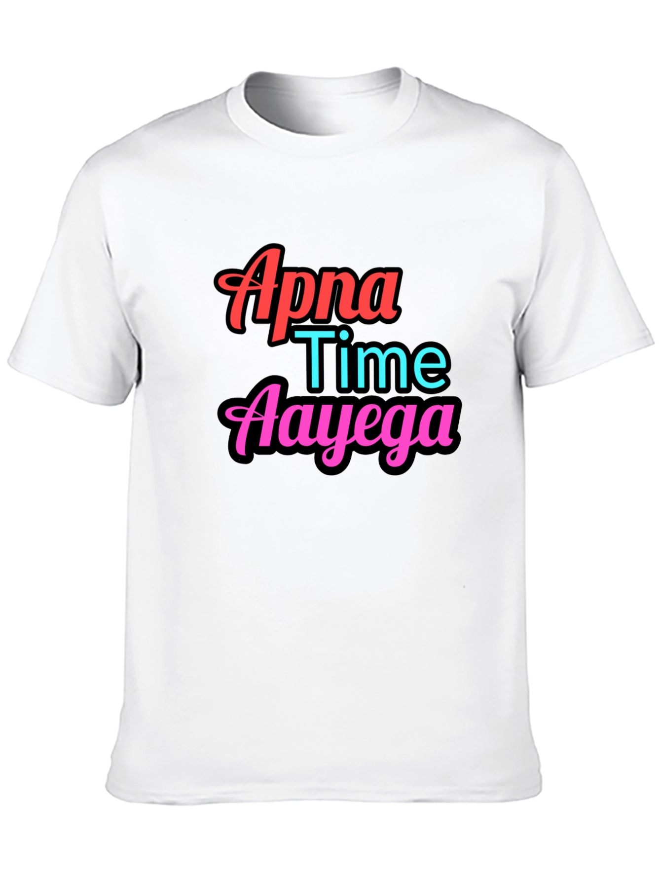Apna Time Aayega Graphic Tee - Trendy Slogan T-Shirt