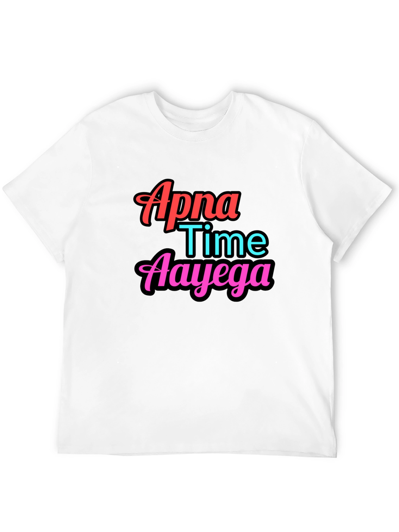 Apna Time Aayega Graphic Tee - Trendy Slogan T-Shirt