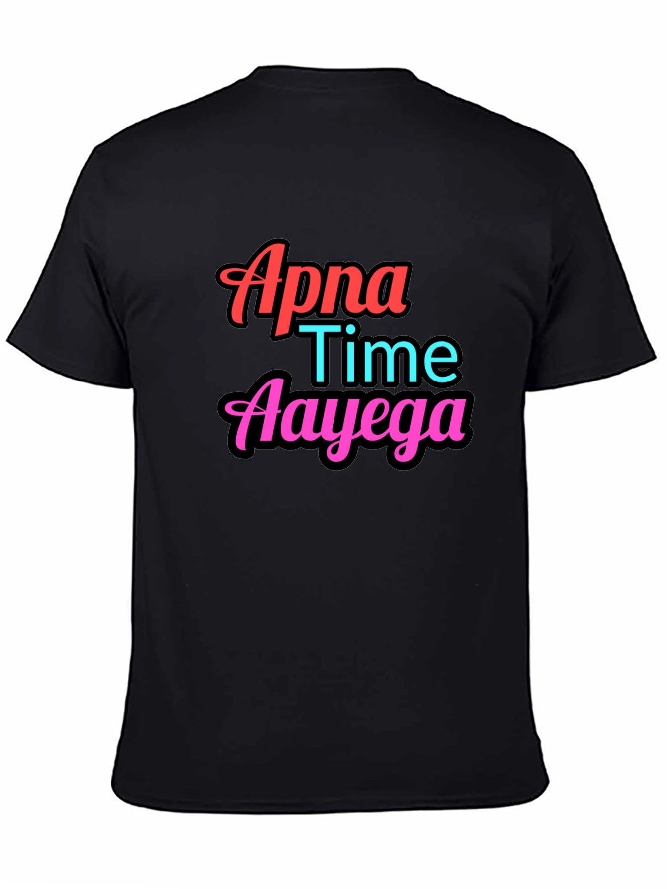 Apna Time Aayega Graphic Tee - Trendy Slogan T-Shirt